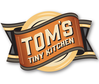 Tom’s Tiny Kitchen Makes Everything Better.